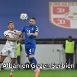 Albanien gegen Serbien